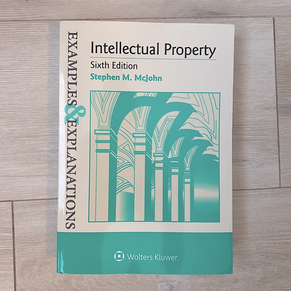 Example & Explanations for Intellectual Property 6th Edition Textbook